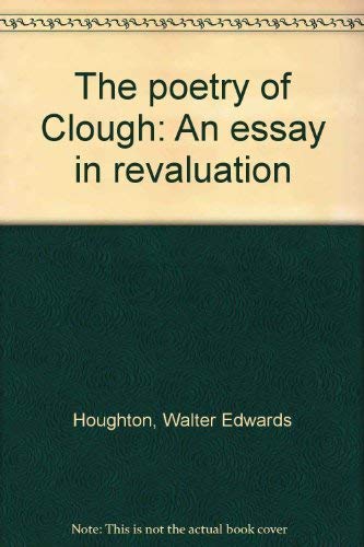 Stock image for THE POETRY OF CLOUGH : An Essay in Revaluation for sale by Karen Wickliff - Books