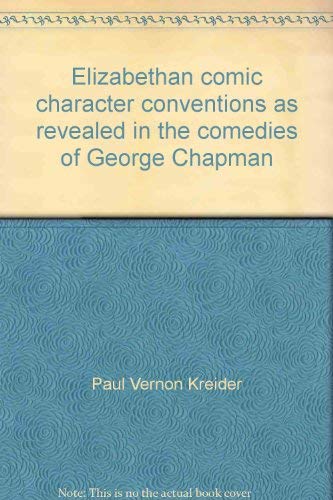Stock image for Elizabethan Comic Character Conventions As Revealed in the Comedies of George Chapman for sale by Better World Books