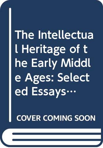 Stock image for The Intellectual Heritage of the Early Middle Ages: Selected Essays by M.L.W. Laistner for sale by Better World Books: West