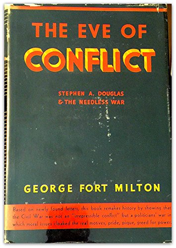 Stock image for Eve of Conflict: Stephen A. Douglas and the Needless War for sale by ThriftBooks-Dallas