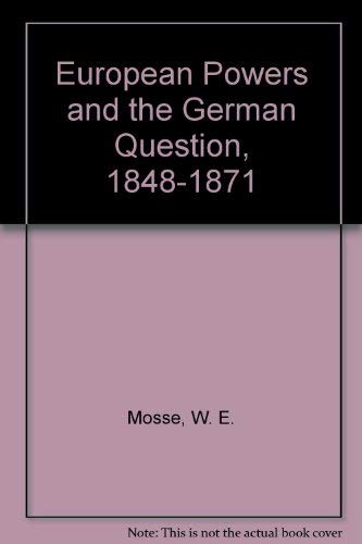 European Powers and the German Question, 1848-1871 (9780374959289) by Mosse, W. E.