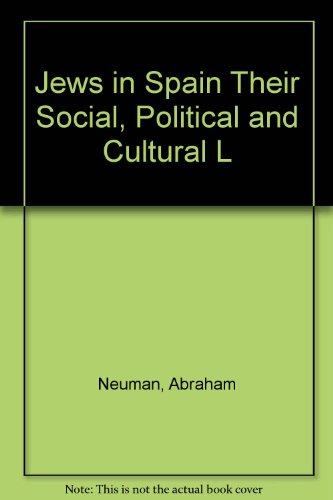 Jews in Spain: Their Social, Political and Cultural Life During the Middle Ages