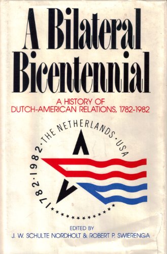 Beispielbild fr A Bilateral Bicentennial : A History of Dutch-American Relations, 1782-1982 zum Verkauf von Better World Books