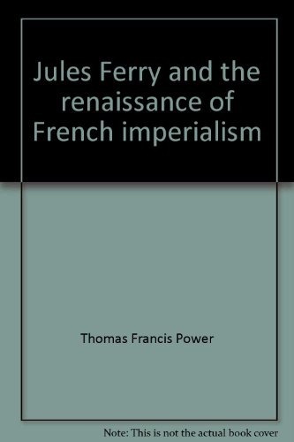 Beispielbild fr Jules Ferry and the Renaissance of French Imperialism zum Verkauf von Better World Books: West