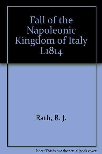 9780374967185: Fall of the Napoleonic Kingdom of Italy L1814