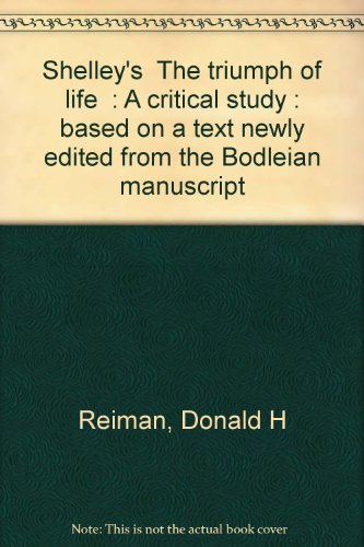 Shelley's "The Triumph of Life": A Critical Study based on a Text Newly Edited from the Bodleian Manuscript (9780374967765) by Reiman, Donald H