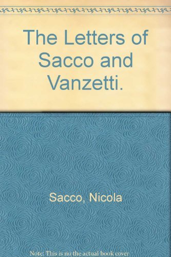 The Letters of Sacco and Vanzetti. (9780374970031) by Sacco, Nicola; Vanzetti, Bartolomeo; Paul Avrich Collection (Library Of Congress)