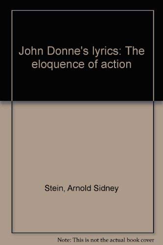 9780374976125: John Donne's lyrics: The eloquence of action