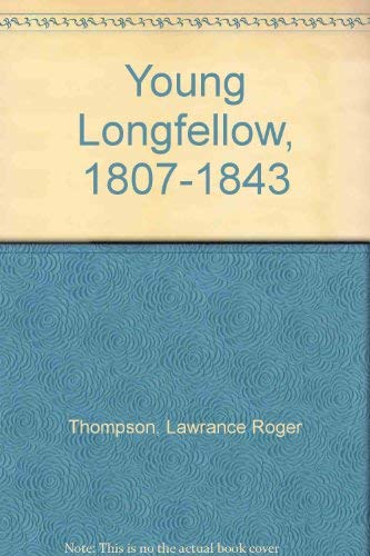 Stock image for Young Longfellow, 1807-1843 for sale by Better World Books