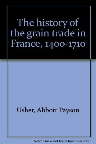 THE HISTORY OF THE GRAIN TRADE IN FRANCE, 1400-1710