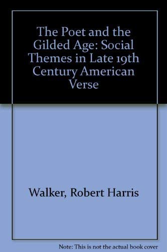 9780374981709: The Poet and the Gilded Age: Social Themes in Late 19th Century American Verse