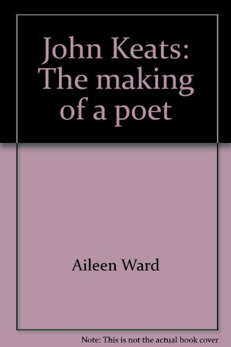 9780374982287: John Keats: The making of a poet [Hardcover] by Aileen Ward