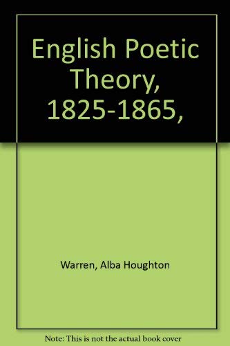 9780374982652: English Poetic Theory, 1825-1865,