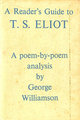 Beispielbild fr A Reader's Guide to T.S. Eliot: A Poem-By-Poem Analysis zum Verkauf von Better World Books