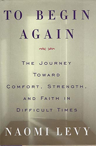 Beispielbild fr To Begin Again: The Journey Toward Comfort, Strength, and Faith in Difficult Times zum Verkauf von SecondSale