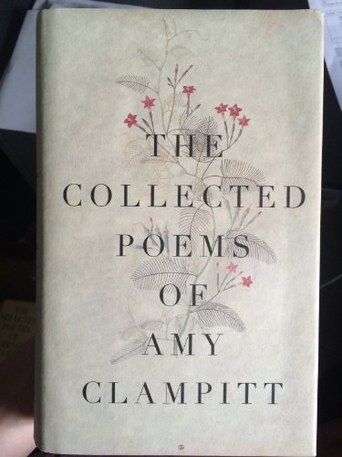 Stock image for The Collected Poems of Amy Clampitt for sale by Better World Books