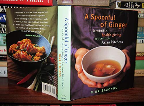 Beispielbild fr A Spoonful of Ginger : Irresistible, Health-Giving Recipes from Asian Kitchens zum Verkauf von Better World Books