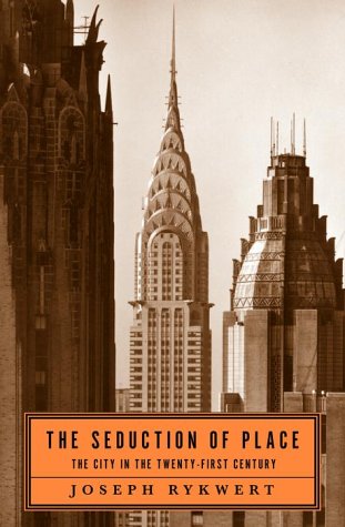 Beispielbild fr Seduction of Place : The City in the Twenty-First Century and Beyond zum Verkauf von Better World Books