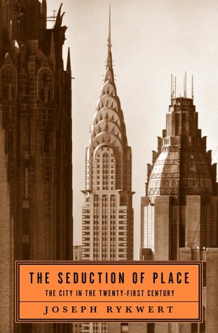 9780375400483: The Seduction of Place: The City in the Twenty First Century