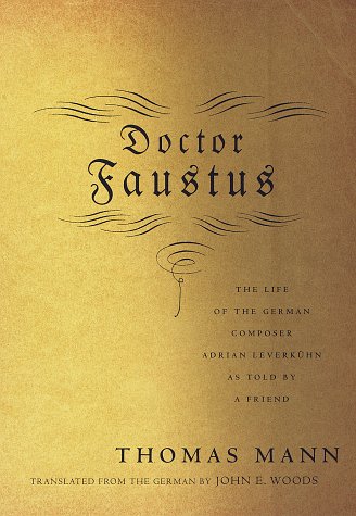 Imagen de archivo de Doctor Faustus: The Life of the German Composer Adrian Leverkuhn As Told by a Friend a la venta por HPB-Emerald