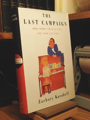 Beispielbild fr The Last Campaign : How Harry Truman Won the 1948 Election zum Verkauf von Better World Books