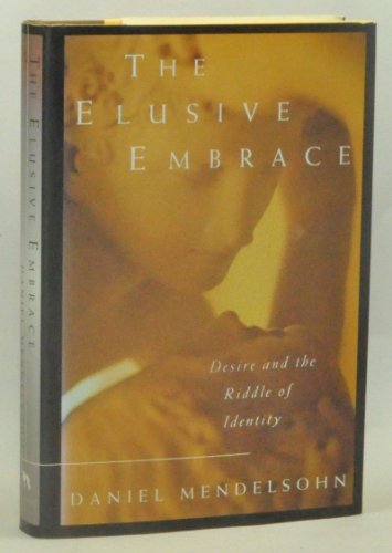 Imagen de archivo de The Elusive Embrace: Desire and the Riddle of Identity a la venta por BookHolders