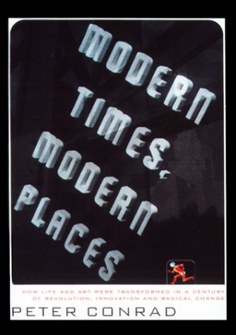 Beispielbild fr Modern Times, Modern Places : A Monumental Study of the Transformation of Art and Life in the Twentieth Century zum Verkauf von Better World Books