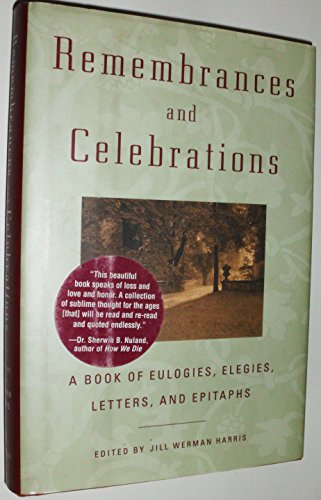 Stock image for Remembrances and Celebrations: A Book of Eulogies, Elegies, Letters, and Epitaphs for sale by SecondSale