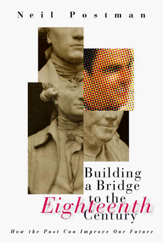 Beispielbild fr Building a Bridge to the 18th Century: How the Past Can Improve Our Future zum Verkauf von Jenson Books Inc