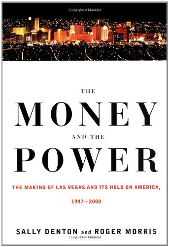 Imagen de archivo de The Money and the Power : The Making of Las Vegas and Its Hold on America, 1947-2000 a la venta por Better World Books