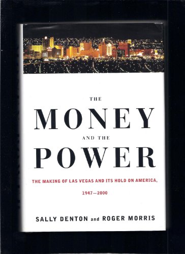 9780375401305: The Money and the Power: The Making of Las Vegas and Its Hold on America, 1947-2000