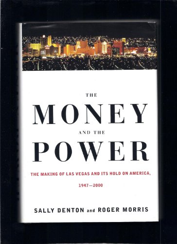 Stock image for The Money and the Power : The Making of Las Vegas and Its Hold on America, 1947-2000 for sale by Better World Books