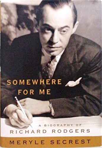 Imagen de archivo de Somewhere for Me: A Biography of Richard Rodgers a la venta por Open Books