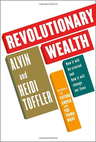 Beispielbild fr Revolutionary Wealth : How It Will Be Created and How It Will Change Our Lives zum Verkauf von Better World Books