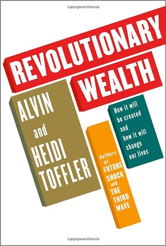 Stock image for Revolutionary Wealth : How It Will Be Created and How It Will Change Our Lives for sale by Better World Books: West