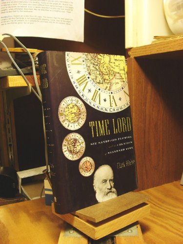 Imagen de archivo de Time Lord: Sir Sandford Fleming and the Creation of Standard Time a la venta por Thomas Books