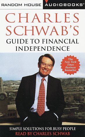 Charles Schwab's Guide to Financial Independence: Simple Solutions for Busy People (Cassette/Abridged) (9780375401879) by Schwab, Charles