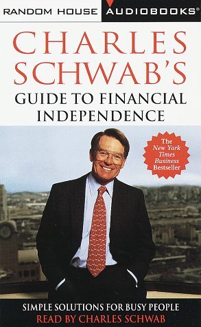 9780375401879: Charles Schwab's Guide to Financial Independence : Simple Solutions for Busy People (Cassette/Abridged)