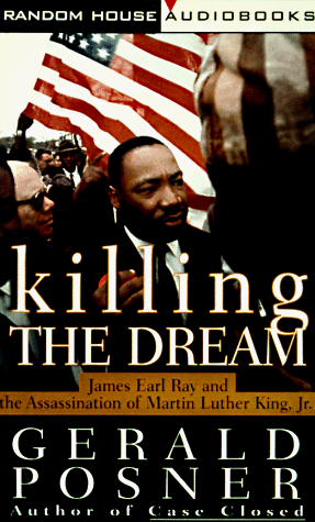 Killing the Dream: James Earl Ray and the Assassination of Martin Luther King, Jr. (9780375402005) by Posner, Gerald