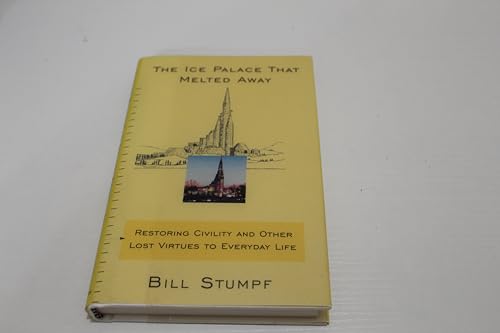 Beispielbild fr The Ice Palace That Melted Away: Restoring Civility and Other Lost Virtues to Everyday Life zum Verkauf von Goodwill