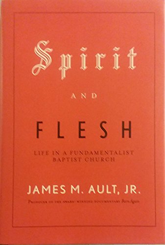 9780375402425: Spirit and Flesh: Life in a Fundamentalist Baptist Church