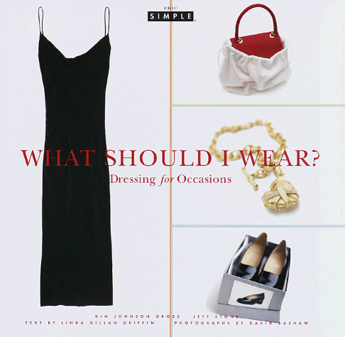9780375402456: What Should I Wear?: Dressing for Occasions (Chic Simple)