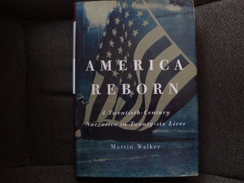 Beispielbild fr America Reborn : A Twentieth-Century Narrative in Twenty-Six Lives zum Verkauf von Better World Books