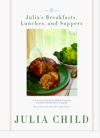 Beispielbild fr Julia's Breakfasts, Lunches, and Suppers : Seven Menus for the Three Main Meals zum Verkauf von Better World Books