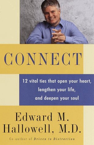 Beispielbild fr Connect: 12 vital ties that open your heart, lengthen your life, and deepen your soul zum Verkauf von Jenson Books Inc