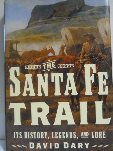 Stock image for The Santa Fe Trail : Its History, Legends, and Lore for sale by Better World Books
