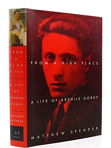 Beispielbild fr From a High Place : A Life of Arshile Gorky zum Verkauf von Better World Books