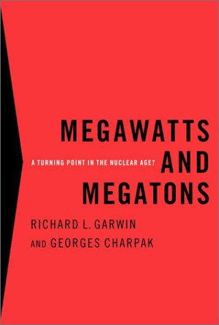 Megawatts and Megatons: A Turning Point in the Nuclear Age? (9780375403941) by Garwin, Richard L.; Charpak, Georges
