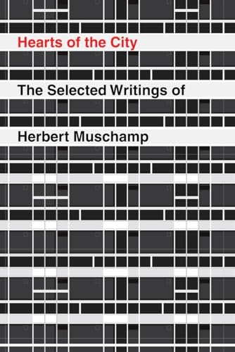 Hearts of the City: The Selected Writing of Herbert Muschamp - Muschamp, Herbert