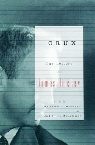 Imagen de archivo de Crux: The Letters of James Dickey a la venta por Oswestry Market Books